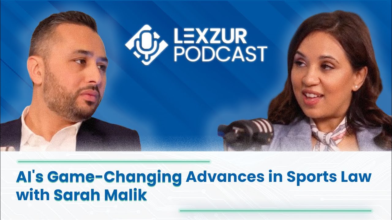 Lexzur Podcast: Al’s Game-Changing Advances in Sports Law with Sarah Malik